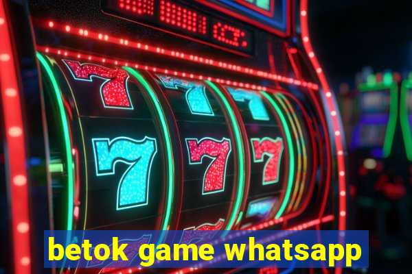 betok game whatsapp